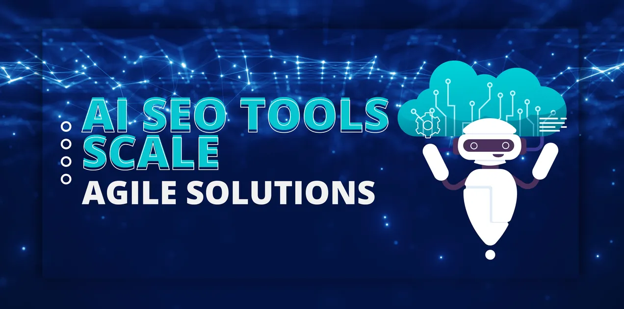 AI SEO Tools Scale Agile Solutions: Fast Growth Guide